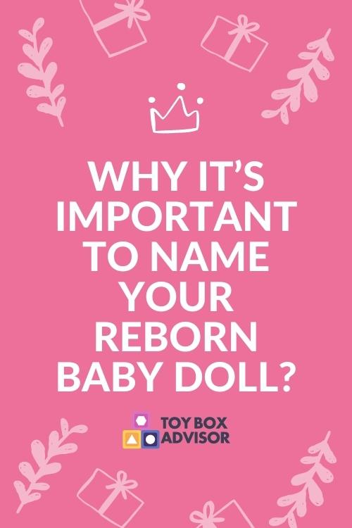 Why It’s Important To Name Your Reborn Baby Doll
