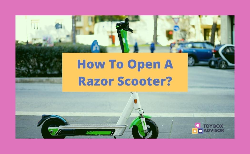 How To Open A Razor Scooter? (Steps To Take)